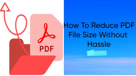 How To Reduce PDF File Size Without Hassle